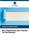 Dolibe Dorothée Tabiou - Die Tapferkeit der Frauen im Parlament