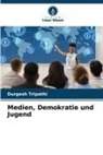 Durgesh Tripathi - Medien, Demokratie und Jugend