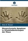 Duha Al- Musawi - Mesenchymale Apoptose in Gliedmaßenknospen der Maus