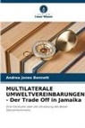 Andrea Jones Bennett - MULTILATERALE UMWELTVEREINBARUNGEN - Der Trade Off in Jamaika