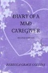 Rebecca Grace Collins - Diary of a Mad Caregiver