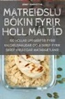 Jenný Jónsdóttir - MATREIÐSLUBÓKIN FYRIR HOLL MÁLTÍÐ