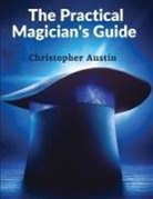 Christopher Austin - The Practical Magician's Guide
