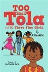 Atinuke, Onyinye Iwu - Too Small Tola and the Three Fine Girls