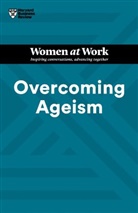 Dorie Clark, Amy Gallo, Heidi K. Gardner, Lynda Gratton, Harvard Business Review - Overcoming Ageism (HBR Women at Work Series)