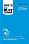 Ajay Agrawal, Thomas H. Davenport, Marco Iansiti, Tsedal Neeley, Harvard Business Review - HBR's 10 Must Reads on AI (with bonus article "How to Win with Machine Learning" by Ajay Agrawal, Joshua Gans, and Avi Goldfarb)