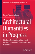 Bagoes Wiryomartono - Architectural Humanities in Progress