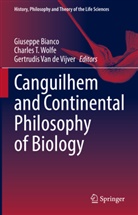 Giuseppe Bianco, Gertrudis van de Vijver, Charles T Wolfe, Gertrudis van de Vijver, Charles T. Wolfe - Canguilhem and Continental Philosophy of Biology