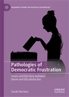 Sarah Harrison - Pathologies of Democratic Frustration
