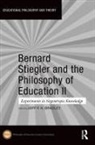 Joff P. N. (Teikyo University Bradley, Joff P. N. Bradley - Bernard Stiegler and the Philosophy of Education II