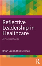 Rhian Last, Rhian Lillyman Last, Sue Lillyman, Lillyman Sue - Reflective Leadership in Healthcare