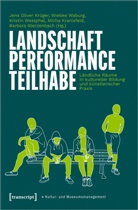 Micha Kranixfeld, Jens Oliver Krüger, Barbara Sterzenbach, Wiebke Waburg, K Westphal, Kristin Westphal... - Landschaft - Performance - Teilhabe