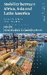 Alessandro Jedlowski, Ute Rschenthaler, Alessandro Jedlowski, Ute Roeschenthaler, Ute Roschenthaler - Mobility between Africa, Asia and Latin America