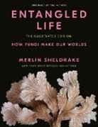 Merlin Sheldrake, Steve Axford - Entangled Life: The Illustrated Edition