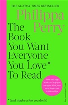 Philippa Perry - The Book You Want Everyone You Love to Read