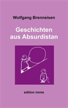 Wolfgang Brenneisen - Geschichten aus Absurdistan