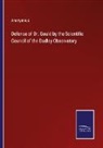 Anonymous - Defense of Dr. Gould by the Scientific Council of the Dudley Observatory