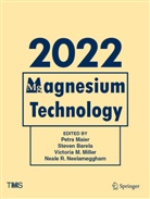 Steven Barela, Victoria M Miller et al, Petra Maier, Victoria M. Miller, Neale R. Neelameggham - Magnesium Technology 2022