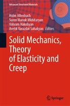 Holm Altenbach, Vahram Hakobyan, Vahram Hakobyan et al, Suren Manuk Mkhitaryan, Suren Manuk Mkhitaryan, Avetik Varazdat Sahakyan - Solid Mechanics, Theory of Elasticity and Creep