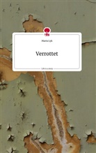 Marta Lyk - Verrottet. Life is a Story - story.one
