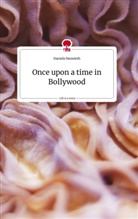 Daniela Neuwirth - Once upon a time in Bollywood. Life is a Story - story.one
