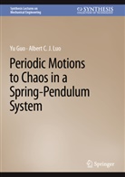 Yu Guo, Albert C J Luo, Albert C. J. Luo - Periodic Motions to Chaos in a Spring-Pendulum System