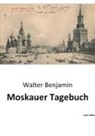 Walter Benjamin - Moskauer Tagebuch