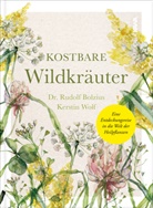Rudolf Bolzius, Rudolf Dr Bolzius, Rudolf Dr. Bolzius, Kerstin Wolf - Kostbare Wildkräuter
