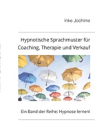 Inke Jochims - Hypnotische Sprachmuster für Coaching, Therapie und Verkauf
