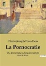 Pierre-Joseph Proudhon - La Pornocratie