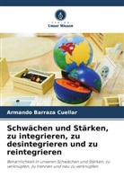 Armando Barraza Cuéllar - Schwächen und Stärken, zu integrieren, zu desintegrieren und zu reintegrieren
