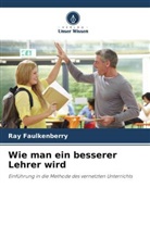 Ray Faulkenberry - Wie man ein besserer Lehrer wird