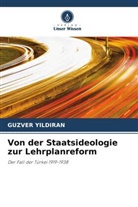 Guzver Yildiran - Von der Staatsideologie zur Lehrplanreform