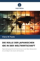 Clara Di Fazio - DIE ROLLE DER JAPANISCHEN IDE IN DER WELTWIRTSCHAFT
