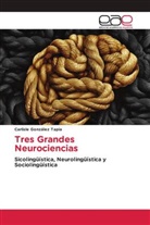 CARLISLE GONZÁLEZ TAPIA - Tres Grandes Neurociencias