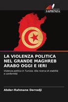 Abder-Rahmane Derradji - LA VIOLENZA POLITICA NEL GRANDE MAGHREB ARABO OGGI E IERI