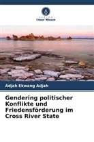 Adjah Ekwang Adjah - Gendering politischer Konflikte und Friedensförderung im Cross River State