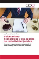 Luis Fernando Concha Flores - Voluntarismo Tecnológico y sus aporías de reductividad jurídica