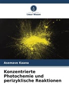 Asemave Kaana - Konzentrierte Photochemie und perizyklische Reaktionen