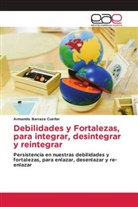 Armando Barraza Cuéllar - Debilidades y Fortalezas, para integrar, desintegrar y reintegrar