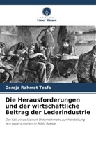 Dereje Rahmet Tesfa - Die Herausforderungen und der wirtschaftliche Beitrag der Lederindustrie