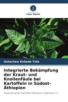Getachew Kebede Tufa - Integrierte Bekämpfung der Kraut- und Knollenfäule bei Kartoffeln in Südost-Äthiopien