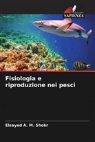 Elsayed A. M. Shokr - Fisiologia e riproduzione nei pesci