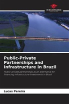 Lucas Pereira - Public-Private Partnerships and Infrastructure in Brazil