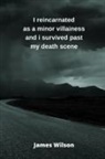 James Wilson - I reincarnated as a minor villainess and i survived past my death scene