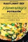 Emília Kraj¿íová - RASTLINNÝ ¿ÉF PLNOHODNOTNÝCH POTRAVÍN