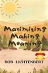 Bob Lichtenbert - Maximizing Making Meaning