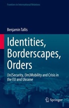 Benjamin Tallis - Identities, Borderscapes, Orders