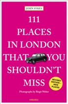 John Sykes, Birgit Weber, Birgit Weber, Birgit Weber - 111 Places in London That You Shouldn't Miss
