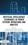 Nagendra Tamrakar Singh, Sanjeev Gupta, Sanjeev Kumar Gupta, Arvind Mewada, Nagendra Singh, Sitendra Tamrakar - Artificial Intelligence Techniques in Power Systems Operations and